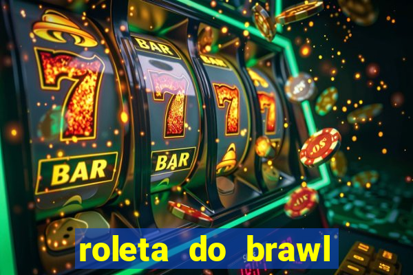 roleta do brawl stars 2024